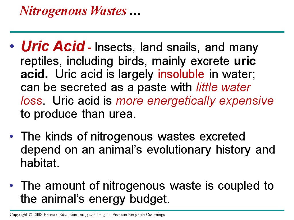 Nitrogenous Wastes … Uric Acid - Insects, land snails, and many reptiles, including birds,